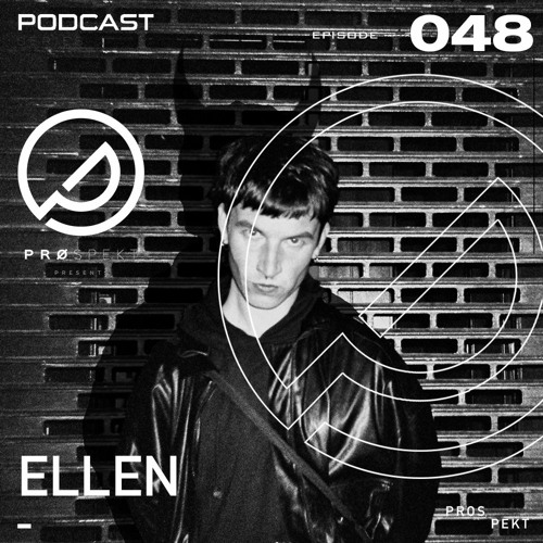 Prospekt Podcast #048 | ELLEN [Research]