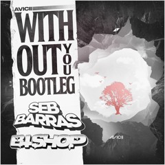 Avicii - Without You [Seb Barras x BISHOP Edit]