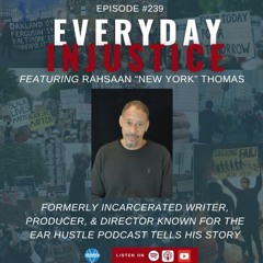 Everyday Injustice Podcast Episode 239: New York Tells Story of Going From Lifer to Redemption