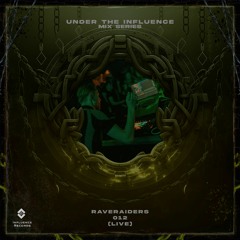 UNDER THE INFLUENCE - 012 - RAVERAIDERS (Live)