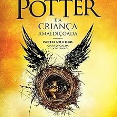 [Read] Online Harry Potter e a Criança Amaldiçoada - Partes Um e Dois: Guião oficial da peça de
