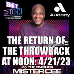 MISTER CEE THE RETURN OF THE THROWBACK AT NOON 94.7 THE BLOCK NYC 4/21/23