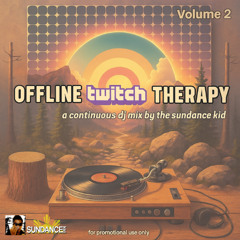 Offline Twitch Therapy: Volume Two - The Sundance Kid