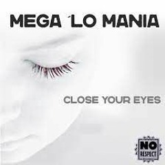 Mega Lo Mania - Close Your Eyes (SMBG Hard Edit)