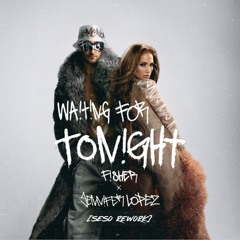 FISHER & Jennifer Lopez - Waiting For Tonight (Seso Rework)