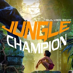 JUNGLE CHAMPION [ SULVES EDIT ]
