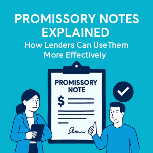 Promissory Notes Explained: How Lenders Can Use Them More Effectively