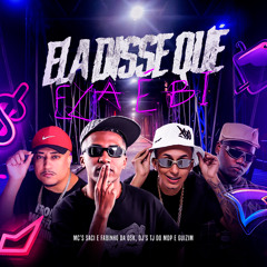 MC SACI, MC FABINHO DA OSK - ELA DISSE QUE ELA É BI - DJ TJ DO MDP, DJ GUIZIM