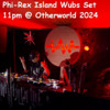 Phi-Rex Island Wubs Set - Friday 11pm @ Otherworld 2024 DJ mix artwork - Electronic music tracklist cover image