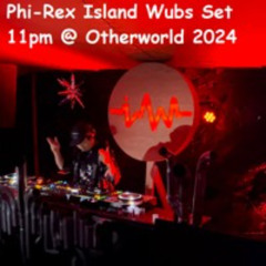 Phi-Rex Island Wubs Set - Friday 11pm @ Otherworld 2024