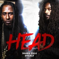 SHAKA ZULU FT  STICKLY - HEAD