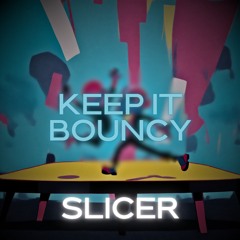 Slicer - Keep It Bouncy (Radio Edit)