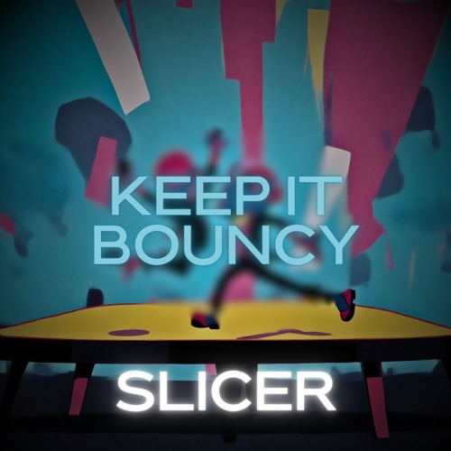 Slicer - Keep It Bouncy (Radio Edit)