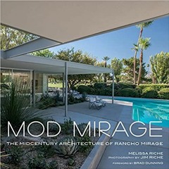 READ/DOWNLOAD%^ Mod Mirage: The Midcentury Architecture of Rancho Mirage FULL BOOK PDF & FULL AUDIOB