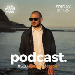 Club Mood Vibes Podcast #588 ─ Jackie Mayden 🏴󠁧󠁢󠁥󠁮󠁧󠁿