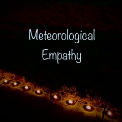 Meteorological Empathy (Single Release)