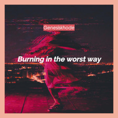 Burning in the worst way
