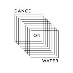 Dance On Water