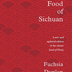 Read KINDLE 📖 The Food of Sichuan by  Fuchsia Dunlop KINDLE PDF EBOOK EPUB