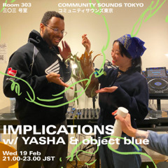 IMPLICATIONS 001 w/ Yasha & object blue