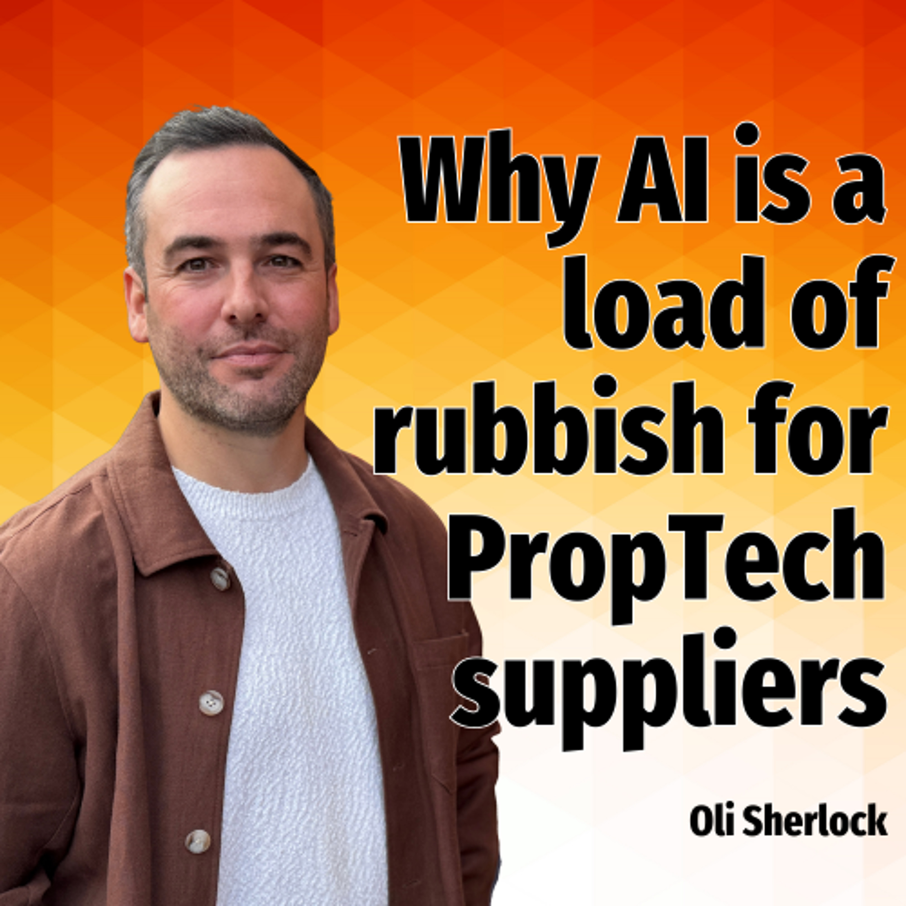Why AI is a load of rubbish for PropTech suppliers - Ep. 2462 episode artwork