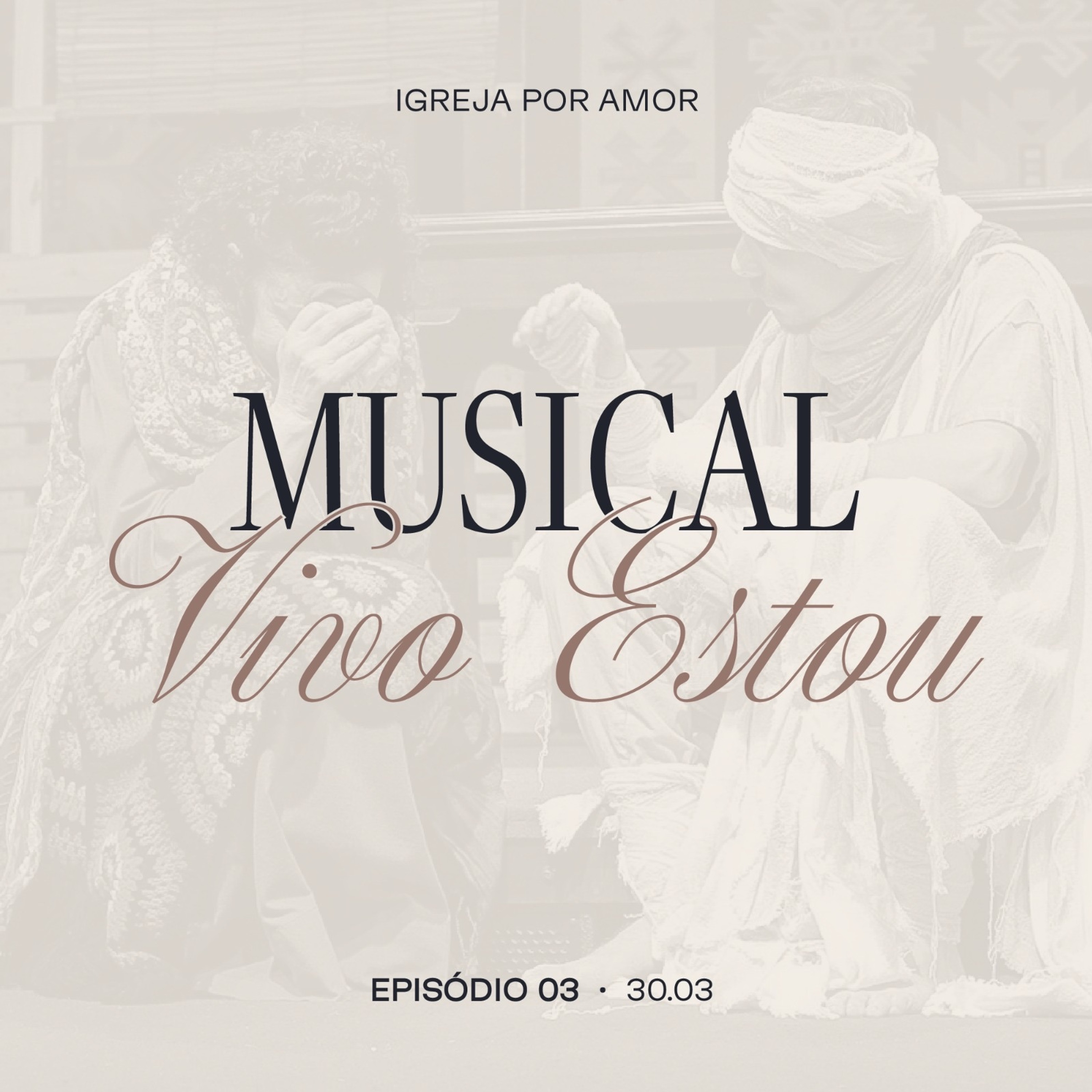 Episódio 3: Musical Vivo Estou | Igreja Por Amor | Edson Nunes | 30 de Março de 2024 episode artwork