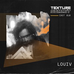 TSCAST010 - Louiv (Texture Summit)