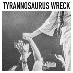 Tyrannosaurus Wreck