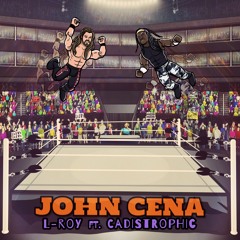 L-Roy "John Cena" feat. Cadistrophic