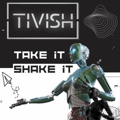 Take it, Shake it (Original mix)