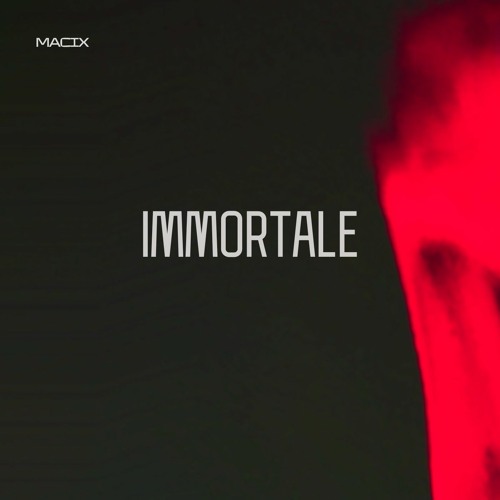 MACIX - Immortale