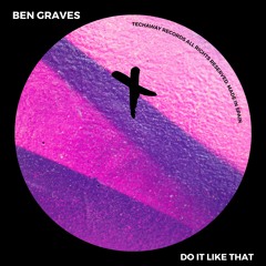 Ben Graves - Do It Like That (Original Mix)_TEC258
