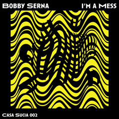 Bobby Serna - I’m a Mess