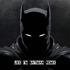 Like I'm Batman Remix (No-Lan Connect x MAD ZERØ)