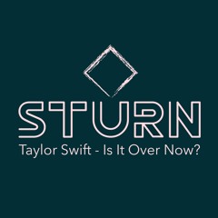 Taylor Swift - Is It Over Now? (STURN Remix)