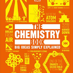 [DOWNLOAD] KINDLE ✉️ The Chemistry Book (DK Big Ideas) by  DK PDF EBOOK EPUB KINDLE