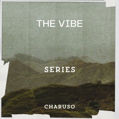CHARUSO Selectios | The Vibe | Series