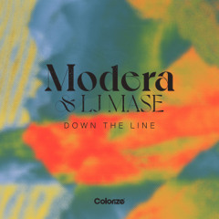 Modera & LJ MASE - Down The Line
