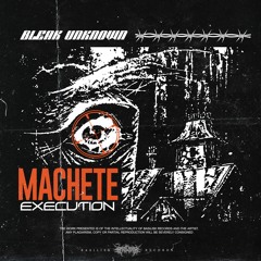Bleak Unknown - Machete Execution
