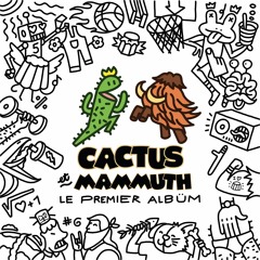 01. Cactus Et Mammuth - Tape Dans Tes Mains
