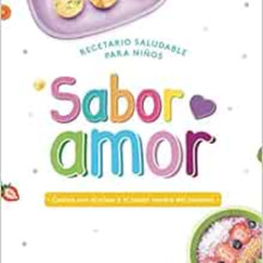 [VIEW] KINDLE 📋 SABOR AMOR: Recetario saludable para niños (Spanish Edition) by Móni