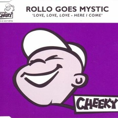 Rollo Goes Mystic - Love, Love, Love - Here I Come (Big Mix)