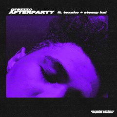 Afterparty* (feat. Texako + Steezy Kai) [prod. Grezzzo]