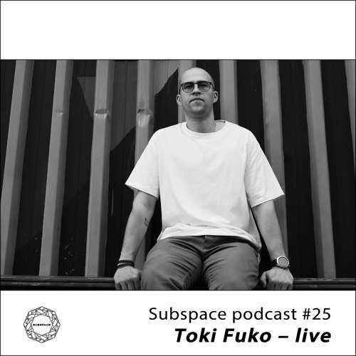 Subspace Podcast 025 – Toki Fuko Live