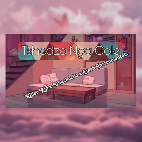 Tshedza Nga Gole feat Vhachocho x Dash Instrumentals.mp3