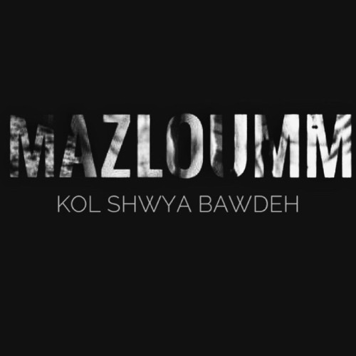 KOL SHWYA BAWDEH - Mazloumm (Mashup)
