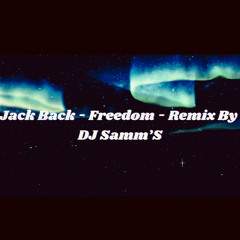 Jack Back - Freedom - Remix By DJ Samm’S