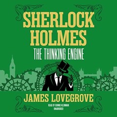 [READ] KINDLE 📙 Sherlock Holmes: The Thinking Engine by  James Lovegrove,Dennis Klei