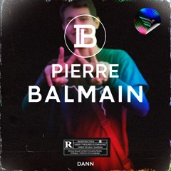 Dann - Pierre Balmain (Beat. Chosen Beats)