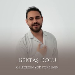 Geleceğin Yok Yok Senin